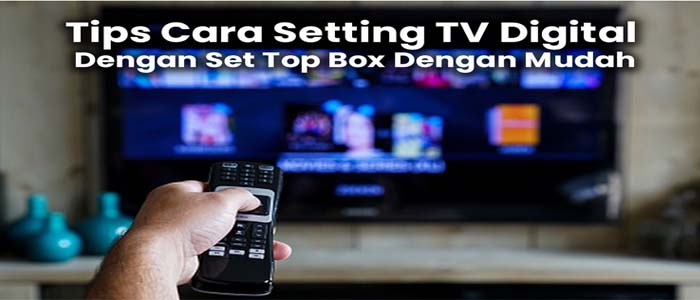 Cara Menyeting Set Top Box Pada Tv Samsung Dengan Mudah Gampang Dan